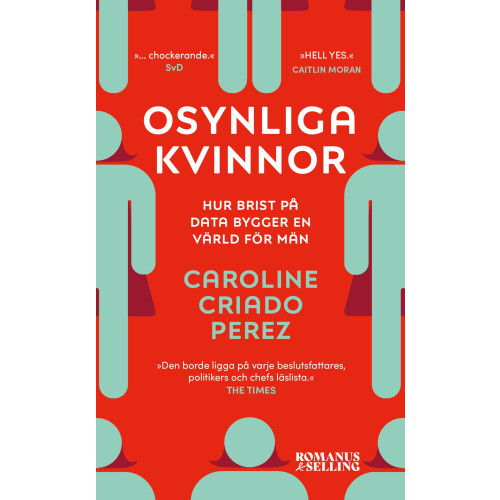 Caroline Criado Perez Osynliga kvinnor : hur brist på data bygger en värld för män (pocket)