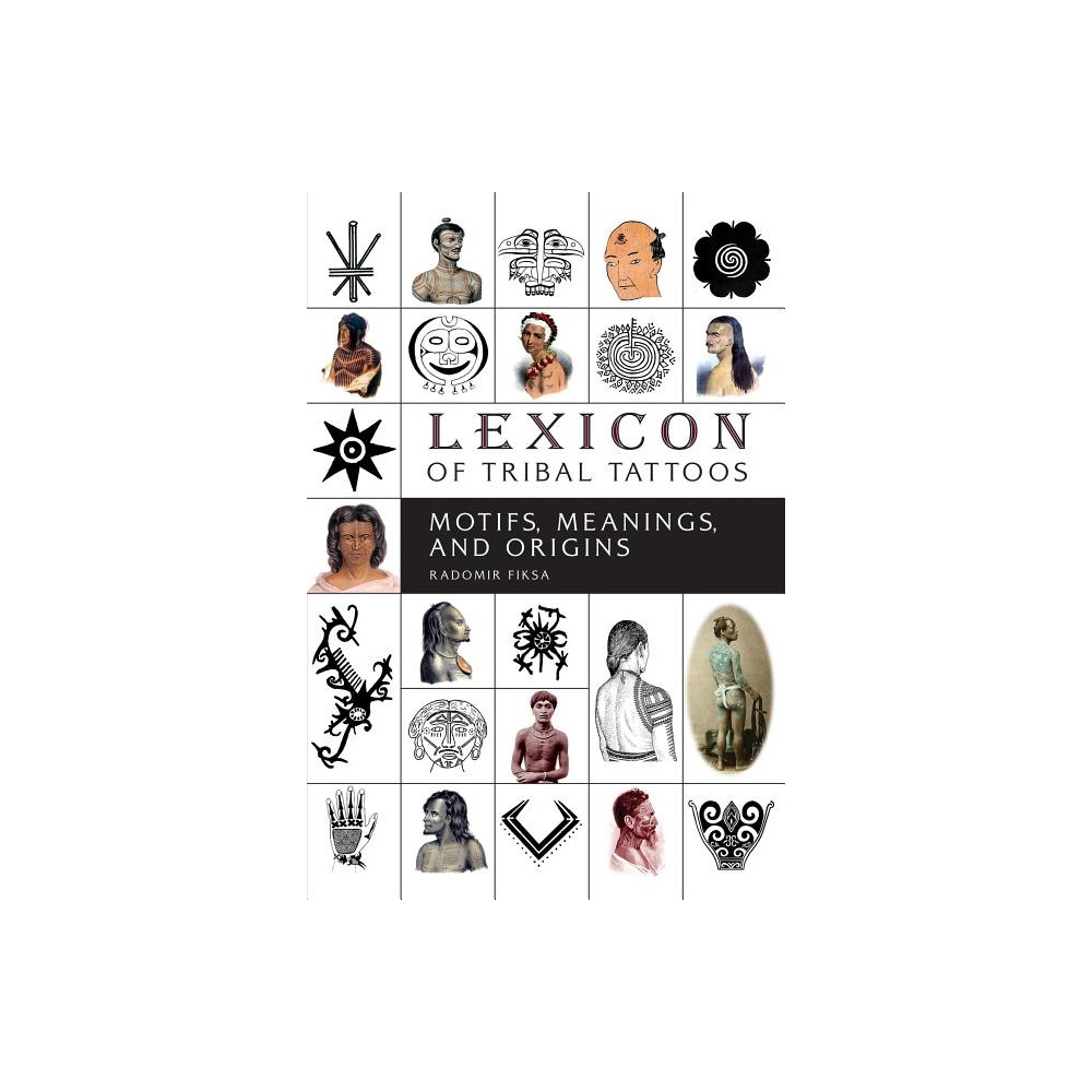 Produktbild för Lexicon Of Tribal Tattoos : Motifs, Meanings, and Origins (inbunden, eng)