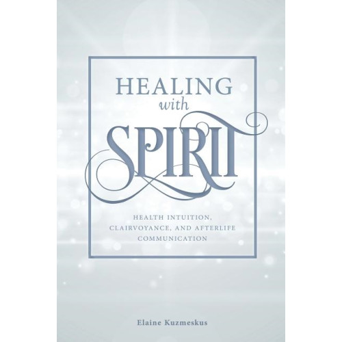 Elaine Kuzmeskus Healing with Spirit (häftad, eng)