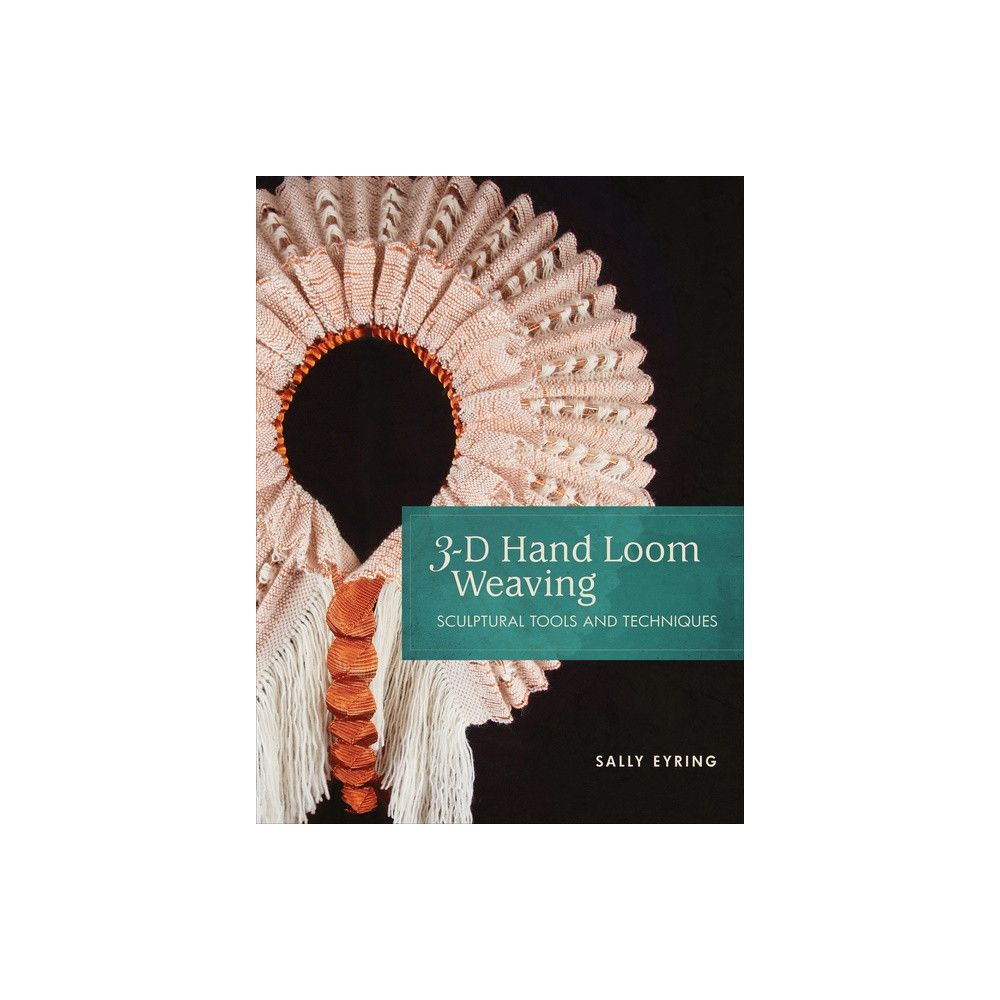 Produktbild för 3-D Hand Loom Weaving : Sculptural Tools and Techniques (bok, spiral, eng)
