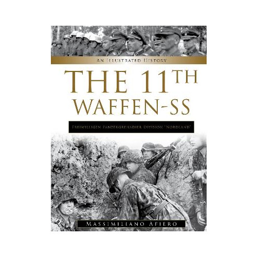 Massimiliano Afiero 11th Waffen-SS Freiwilligen Panzergrenadier Division “Nordland”: An Illustrated History (inbunden, eng)