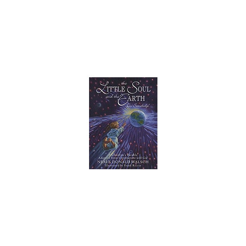 Neale Donald Walsch Little soul and the earth - a childrens parable adapted from conversations (inbunden, eng)