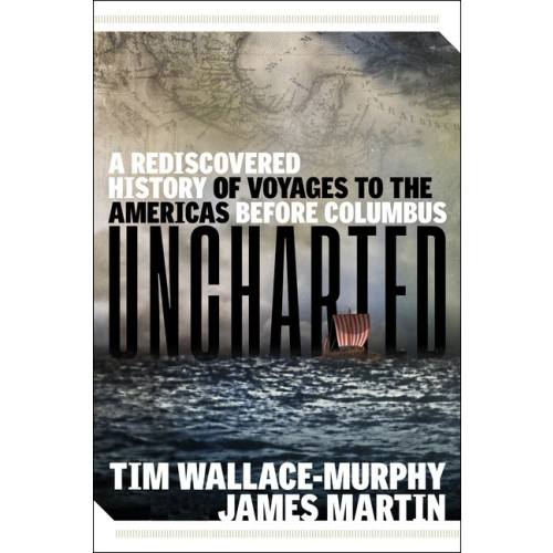 Tim Wallace-Murphy and James Martin Uncharted (häftad, eng)