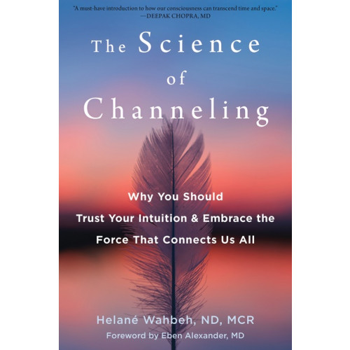 Eben Alexander Helané Wahbeh The Science Of Channeling (häftad, eng)