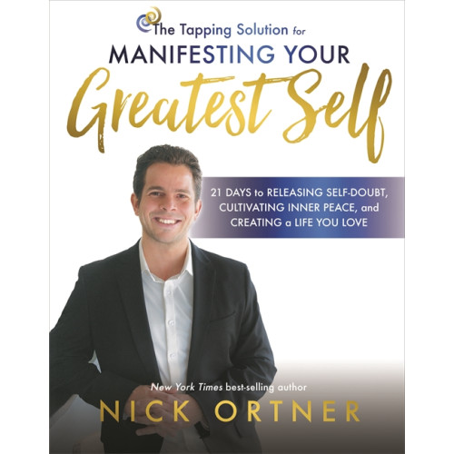 Nick Ortner The Tapping Solution for Manifesting Your Greatest Self (häftad, eng)