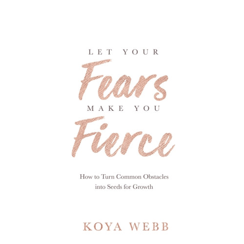 Koya Webb Let Your Fears Make You Fierce (häftad, eng)