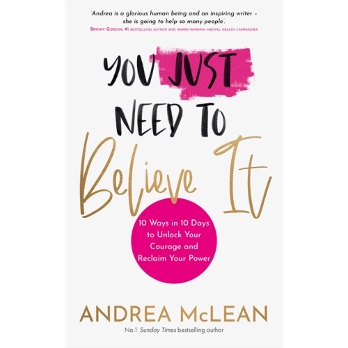 Andrea McLean You Just Need to Believe It (häftad, eng)