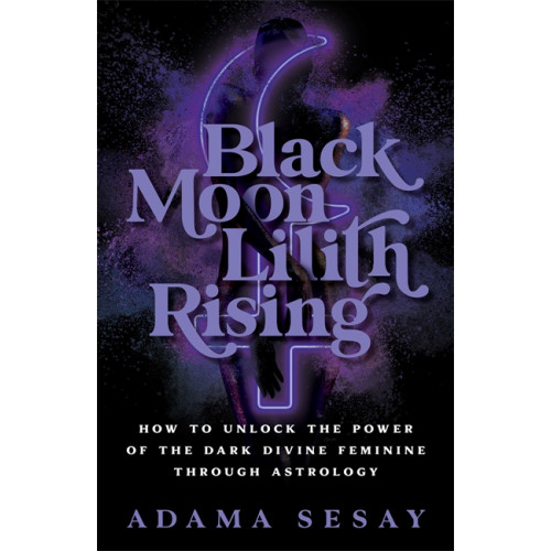 Adama Sesay Black Moon Lilith Rising (häftad, eng)