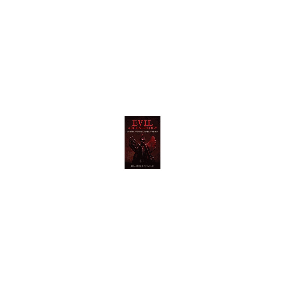 Produktbild för Evil Archaeology : Demons, Possessions, and Sinister Relics (häftad, eng)