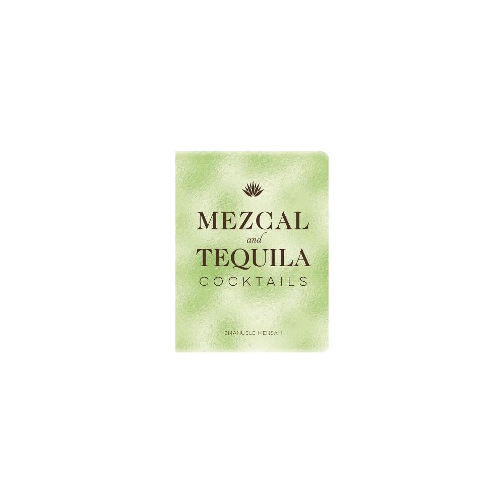 Produktbild för Mezcal and Tequila Cocktails: A Collection of Mezcal and Tequila Cocktails (inbunden, eng)