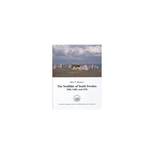 Mats P. Malmer The Neolithic of South Sweden : TRB, GRK, and STR (inbunden, eng)