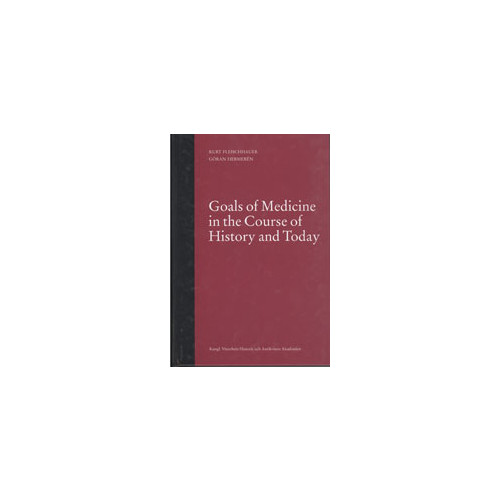 Kurt Fleischhauer Goals of medicine in the course of history and today : a study in the history and philosophy of medicine (inbunden, eng)