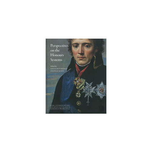 Kungl. Vitterhetsakademien Perspectives on the honours systems : proceedings of the symposiums Swedish and Russian Orders 1700-2000 & The Honour of Diplomacy (inbunden, eng)