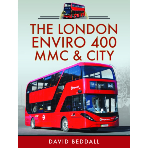 Pen & Sword Books Ltd The London Enviro 400 MMC and City (inbunden, eng)