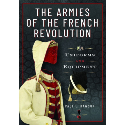 Pen & Sword Books Ltd The Armies of the French Revolution (inbunden, eng)