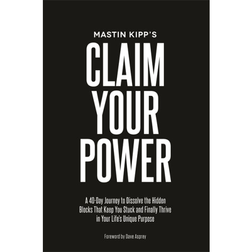 Mastin Kipp Claim Your Power (häftad, eng)
