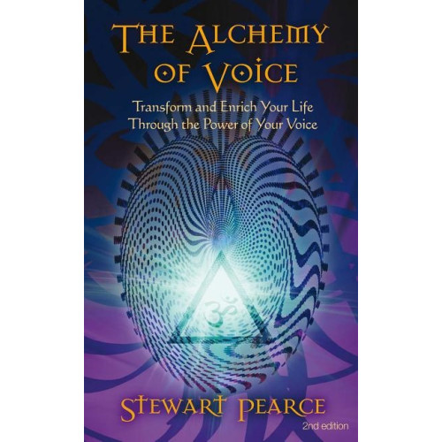 Stewart Pearce Alchemy of voice - transform and enrich your life through the power of your (häftad, eng)