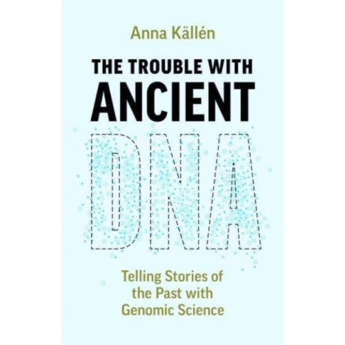 The university of chicago press The Trouble with Ancient DNA (häftad, eng)