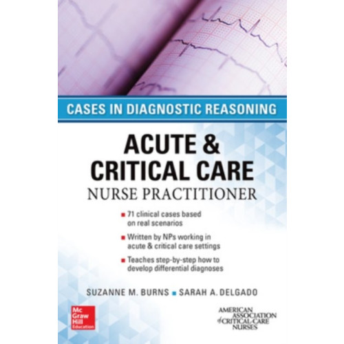 McGraw-Hill Education - Europe ACUTE & CRITICAL CARE NURSE PRACTITIONER: CASES IN DIAGNOSTIC REASONING (häftad, eng)