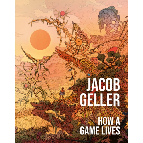 HarperCollins Publishers How a Game Lives (inbunden, eng)