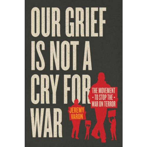 The university of chicago press Our Grief Is Not a Cry for War (inbunden, eng)