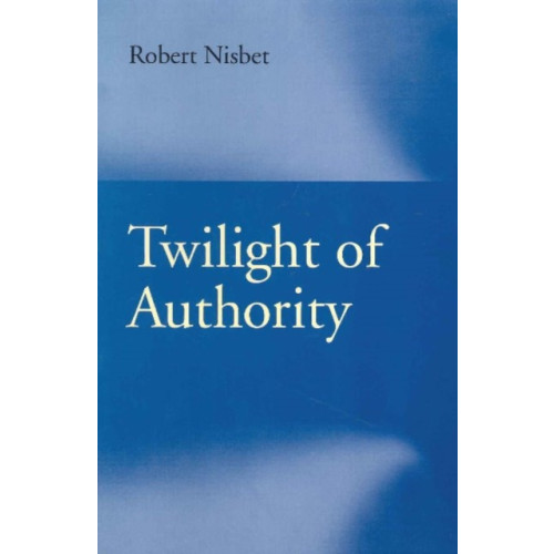 Liberty Fund Inc Twilight of Authority (häftad, eng)