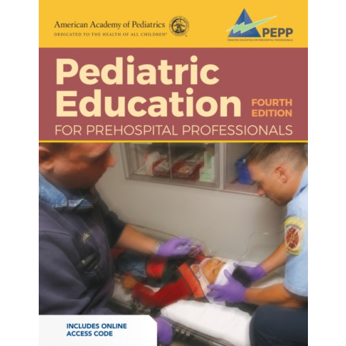 Jones and Bartlett Publishers, Inc Pediatric Education for Prehospital Professionals (PEPP), Fourth Edition (häftad, eng)