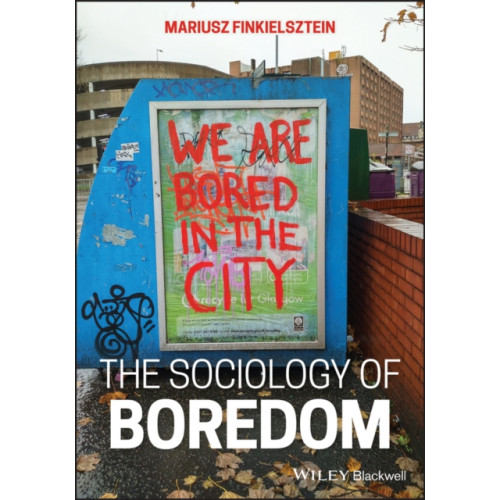 John Wiley & Sons Inc The Sociology of Boredom (häftad, eng)