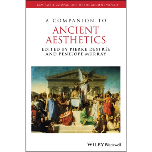 John Wiley And Sons Ltd A Companion to Ancient Aesthetics (inbunden, eng)