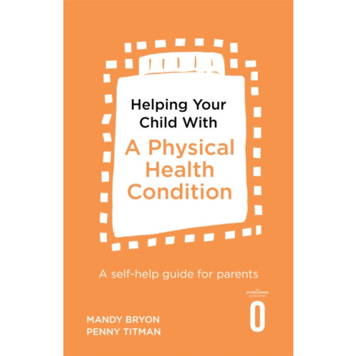 Little, Brown Book Group Helping Your Child with a Physical Health Condition (häftad, eng)