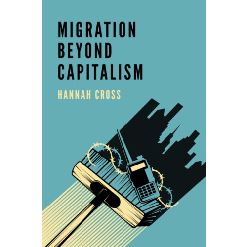 John Wiley And Sons Ltd Migration Beyond Capitalism (häftad, eng)