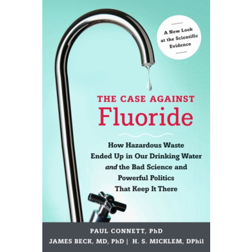 Chelsea Green Publishing Co The Case against Fluoride (häftad, eng)