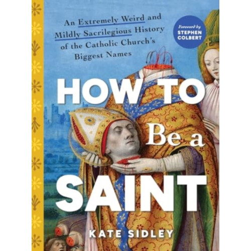 Sourcebooks, Inc How to Be a Saint (inbunden, eng)