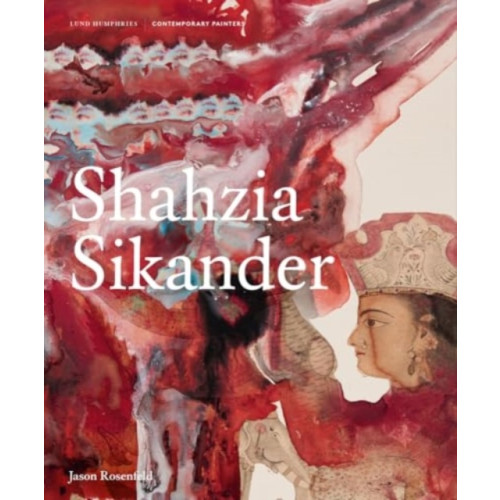 Lund Humphries Publishers Ltd Shahzia Sikander (inbunden, eng)