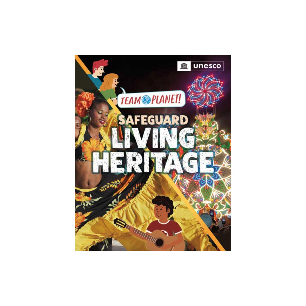 Produktbild för Team Planet!: Safeguard Living Heritage (inbunden, eng)