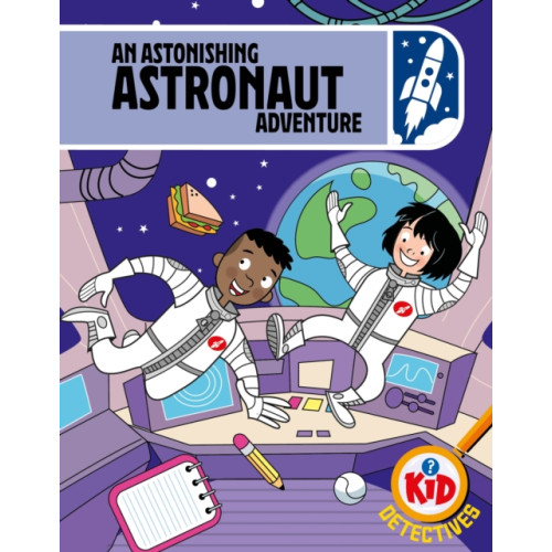 Hachette Children's Group Kid Detectives: An Astonishing Astronaut Adventure (inbunden, eng)