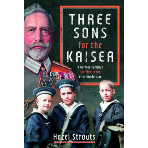 Pen & Sword Books Ltd Three Sons for the Kaiser (inbunden, eng)