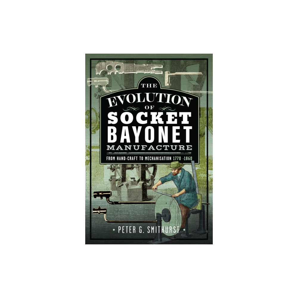 Produktbild för The Evolution of Socket Bayonet Manufacture (inbunden, eng)