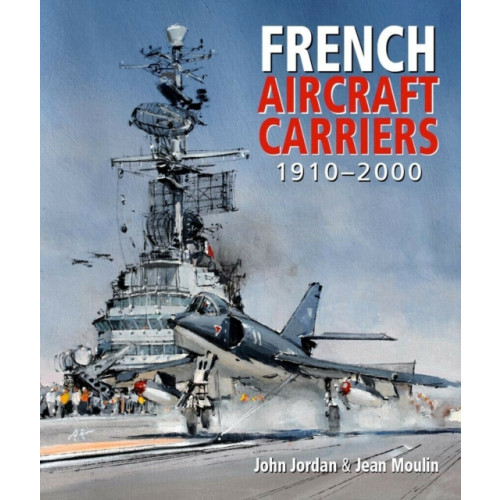 Pen & Sword Books Ltd French Aircraft Carriers (inbunden, eng)
