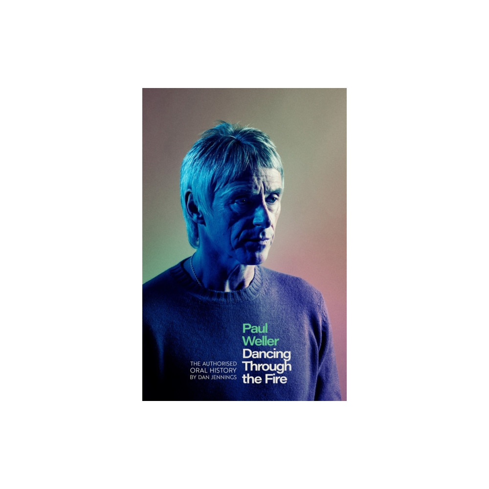 Produktbild för Paul Weller: Dancing Through the Fire (inbunden, eng)