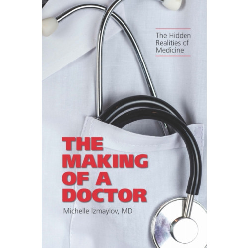 University of Toronto Press The Making of a Doctor (inbunden, eng)