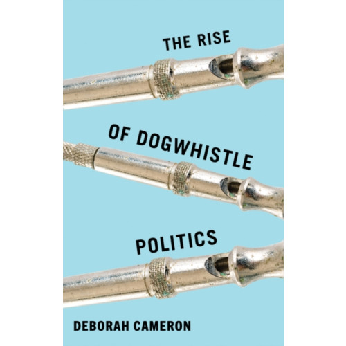 John Wiley And Sons Ltd The Rise of Dogwhistle Politics (inbunden, eng)