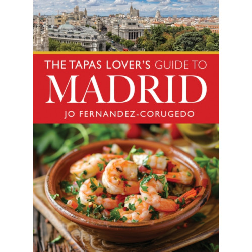 Pen & Sword Books Ltd The Tapas Lover's Guide to Madrid (häftad, eng)