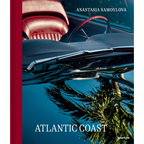 Aperture Anastasia Samoylova: Atlantic Coast, Photographs along Route 1 (inbunden, eng)