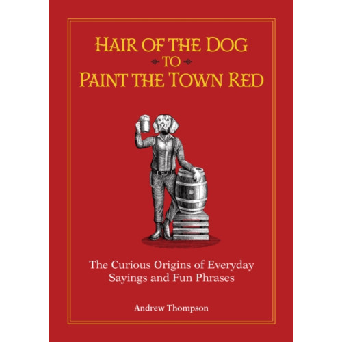 Ulysses Press Hair of the Dog to Paint the Town Red (inbunden, eng)