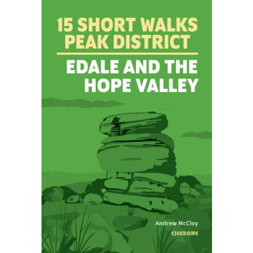 Cicerone Press 15 Short Walks in the Peak District - Edale and the Hope Valley (häftad, eng)