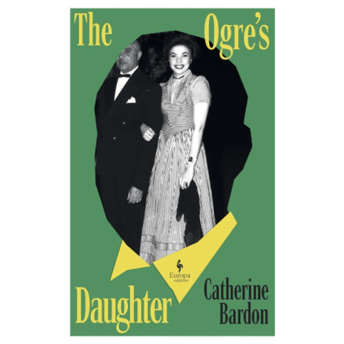 Europa Editions (UK) Ltd The Ogre’s Daughter (inbunden, eng)