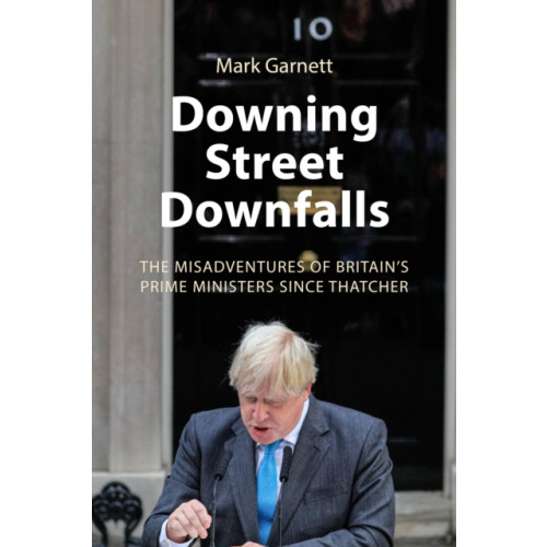 Edinburgh university press Downing Street Downfalls (inbunden, eng)