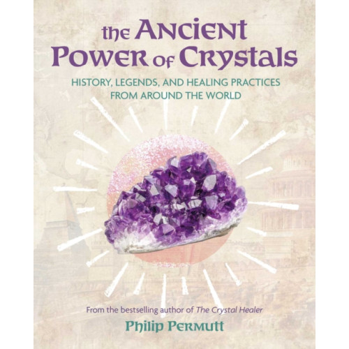 Ryland, Peters & Small Ltd The Ancient Power of Crystals (häftad, eng)