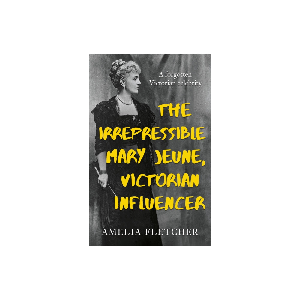 Produktbild för The Irrepressible Mary Jeune, Victorian Influencer (häftad, eng)